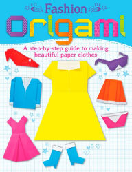 Title: Fashion Origami: A step-by-step guide to making beautiful paper clothes, Author: Belinda Webster