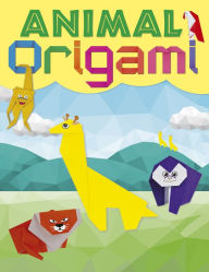Title: Animal Origami: A step-by-step guide to creating a whole world of paper models!, Author: Belinda Webster