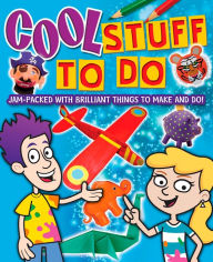 Title: Cool Stuff to Do!: Jam-Packed With Brilliant Things To Make And Do, Author: Sally Henry