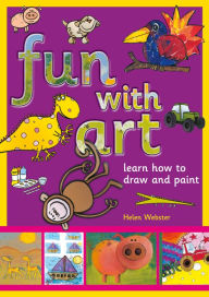 Title: Fun With Art: Learn how to draw and paint, Author: Helen Webster