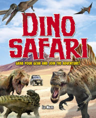 Title: Dino Safari: Grab your gear and join the adventure!, Author: Liz Miles