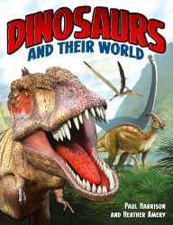 Title: Dinosaurs And Their World, Author: Paul Harrison