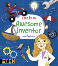 Title: I Can Be an Awesome Inventor, Author: Anna Claybourne