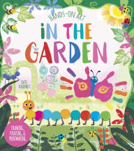Title: Hands-On Art: In the Garden: Drawing, Painting, and Printmaking, Author: Violet Peto