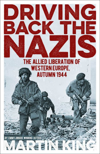 Driving Back The Nazis: Allied Liberation of Western Europe, Autumn 1944