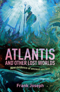 Free ebooks and pdf files download Atlantis and Other Lost Worlds: New Evidence of Ancient Secrets