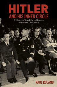 Download online books Hitler and His Inner Circle: Chilling Profiles of the Evil Figures Behind the Third Reich by  (English literature) ePub RTF DJVU
