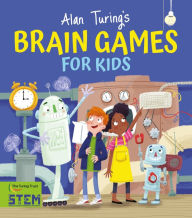 Title: Alan Turing's Brain Games for Kids, Author: William Potter