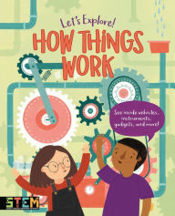 Title: Let's Explore! How Things Work: See Inside Vehicles, Instruments, Gadgets, and More!, Author: Polly Cheeseman