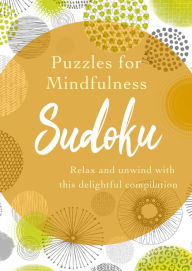 Title: Puzzles for Mindfulness Sudoku: Relax and unwind with this delightful compilation, Author: Eric Saunders