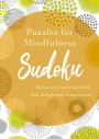 Puzzles for Mindfulness Sudoku: Relax and unwind with this delightful compilation
