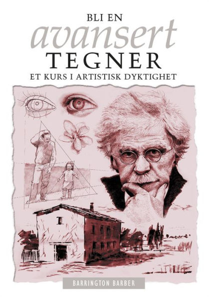 Bli En Avansert Tegner: Et Kurs I Artistisk Dyktighet