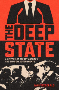 Title: The Deep State: A History of Secret Agendas and Shadow Governments, Author: Ian Fitzgerald