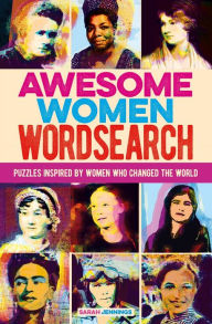 Title: Awesome Women Wordsearch: Puzzles Inspired by Women who Changed the World, Author: Sarah Jennings