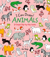 Title: I Can Draw! Animals: 50 Simple Step-by-Step Guides, Author: William Potter