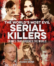 Free digital books downloads The World's Most Evil Serial Killers: Crimes that Shocked the World in English by  PDF ePub iBook