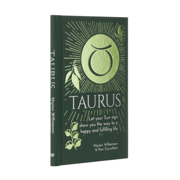 Taurus: Let Your Sun Sign Show You the Way to a Happy and Fulfilling Life