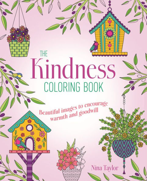 Kindness Coloring Book: Beautiful Images to Encourage Warmth and Goodwill