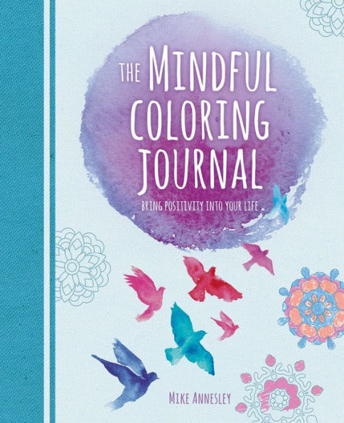 The Mindful Coloring Journal: Bring Positivity into Your Life