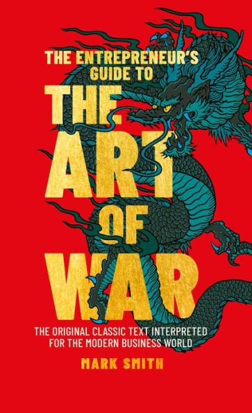 The Entrepreneur's Guide to the Art of War: The Original Classic Text Interpreted for the Modern Business World