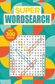 Title: Super Wordsearch: Over 300 Puzzles, Author: Eric Saunders
