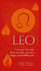 Title: Leo: Let Your Sun Sign Show You the Way to a Happy and Fulfilling Life, Author: Marion Williamson