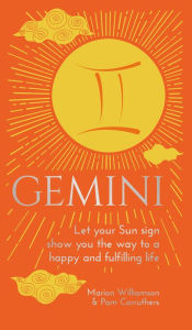 Title: Gemini: Let Your Sun Sign Show You the Way to a Happy and Fulfilling Life, Author: Marion Williamson