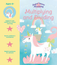 Title: Magical Unicorn Academy: Multiplying and Dividing, Author: Lisa Regan