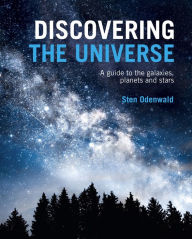 Title: Discovering The Universe: A guide to the galaxies, planets and stars, Author: Sten Odenwald