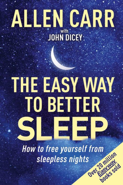 Allen Carr's Easy Way to Better Sleep: How Free Yourself From Sleepless Nights