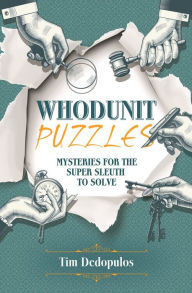 Title: Whodunit Puzzles: Mysteries for the Super Sleuth to Solve, Author: Tim Dedopulos