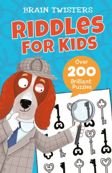 Brain Twisters: Riddles for Kids: Over 200 Brilliant Puzzles