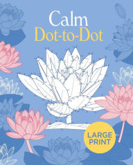 Free books for iphone download Large Print Calm Dot-to-Dot by Tansy Willow, Tansy Willow (English literature) DJVU FB2 iBook 9781398820364