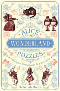 Title: Alice in Wonderland Puzzles: With Original Illustrations by Sir John Tenniel, Author: Gareth Moore