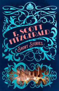 Title: F. Scott Fitzgerald Short Stories, Author: F. Scott Fitzgerald