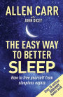 Allen Carr's Easy Way to Better Sleep: How to Free Yourself From Sleepless Nights