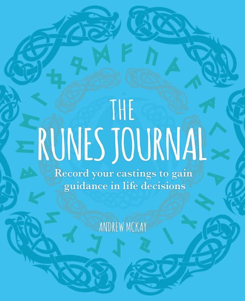 The Runes Journal: Record your Castings to Gain Guidance in Life Decisions