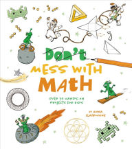Title: Mess with Math: Over 70 Hands-On Projects for Kids, Author: Anna Claybourne