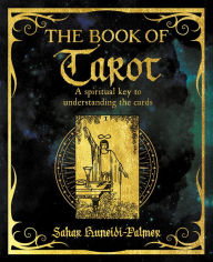 Title: The Book of Tarot: A Spiritual Key to Understanding the Cards, Author: Sahar Huneidi-Palmer