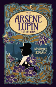 Title: The Arsène Lupin Collection: Deluxe 4-Book Hardcover Boxed Set, Author: Maurice Leblanc