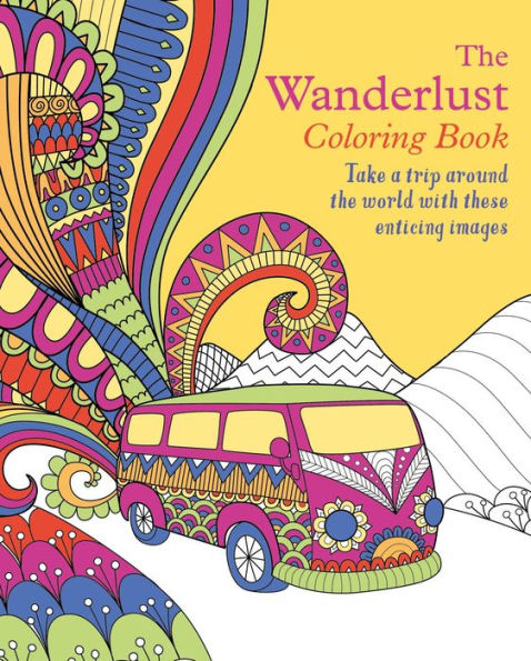 The Wanderlust Coloring Book: Take a trip around the world with these enticing images