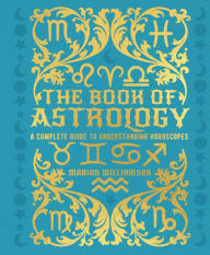 Electronic e books free download The Book of Astrology: A Complete Guide to Understanding Horoscopes ePub by Marion Williamson English version