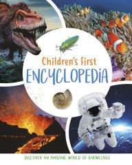 Title: Children's First Encyclopedia: Discover an Amazing World of Knowledge, Author: Claudia Martin