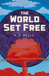 Title: The World Set Free, Author: H. G. Wells