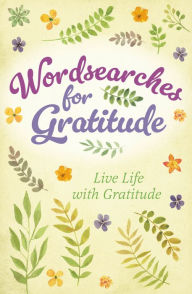 Wordsearches for Gratitude: Live Life with Gratitude