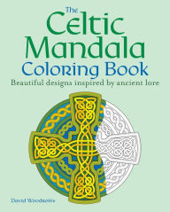 Title: The Celtic Mandala Coloring Book: 60 Beautiful Designs Inspired by Ancient Lore, Author: David Woodroffe