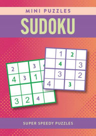 Title: Mini Puzzles Sudoku: Over 130 Super Speedy Puzzles, Author: Eric Saunders