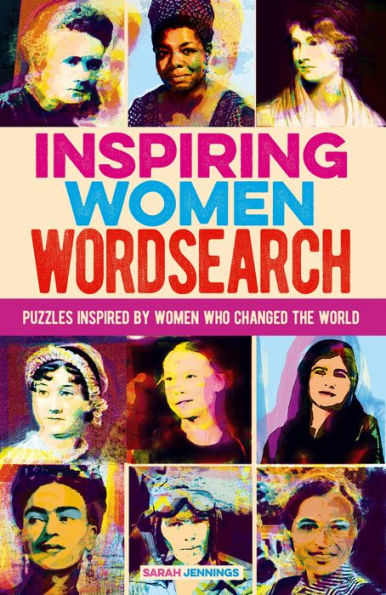 Inspiring Women Wordsearch: Puzzles Inspired by Women who Changed the World