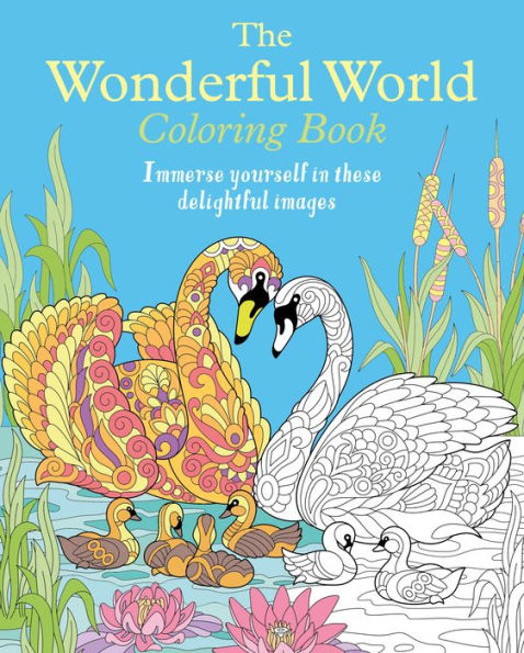 The Wonderful World Coloring Book: Immerse Yourself in these Delightful Images