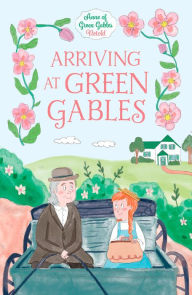 Title: Arriving at Green Gables, Author: Samantha Newman